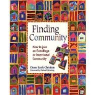 Finding Community : How to Join an Ecovillage or Intentional Community by Christian, Diana Leafe, 9780865715783