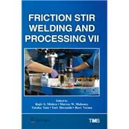 Friction Stir Welding and Processing VII by Mishra, Rajiv S.; Mahoney, Murray W.; Sato, Yutaka; Hovanski, Yuri; Verma, Ravi, 9781118605783