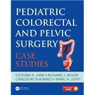 Pediatric Colorectal and Pelvic Surgery by Lane, Victoria A.; Wood, Richard J., M.D.; Reck-Burneo, Carlos A., M.D.; Levitt, Marc A., M.D., 9781138715783