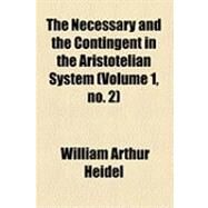 The Necessary and the Contingent in the Aristotelian System by Heidel, William Arthur, 9781154485783