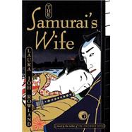 The Samurai's Wife A Novel by Rowland, Laura Joh, 9781250035783