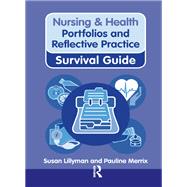 Nursing & Health Survival Guide: Portfolios and Reflective Practice by Susan Lillyman; Pauline Merrix, 9781317905783