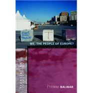 We, the People of Europe? : Reflections on Transnational Citizenship by Balibar, Etienne; Swenson, James, 9781400825783