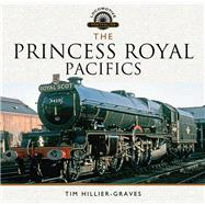 The Princess Royal Pacifics by Hillier-graves, Tim, 9781473885783