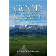 Good Crazy by Broome, Richard Earl, 9781500505783