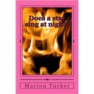 Does a Star Sing at Night? by Tucker, Marion, 9781500745783