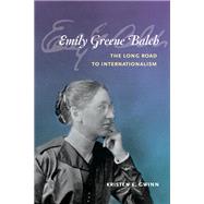Emily Greene Balch by Gwinn, Kristen E., 9780252035784