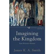 Imagining the Kingdom by Smith, James K. A., 9780801035784