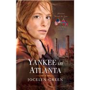 Yankee in Atlanta by Green, Jocelyn, 9780802405784