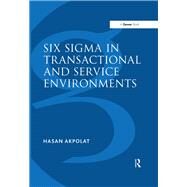 Six Sigma in Transactional and Service Environments by Akpolat,Hasan, 9781138255784
