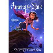 Among the Stars by Anderson, Jodi Lynn, 9781442495784