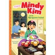 Mindy Kim and the Mid-Autumn Festival by Lee, Lyla; Ho, Dung, 9781665935784
