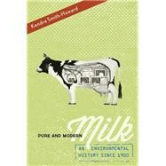 Pure and Modern Milk An Environmental History since 1900 by Smith-Howard, Kendra, 9780190655785