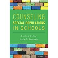 Counseling Special Populations in Schools by Fisher, Emily S.; Kennedy, Kelly S., 9780199355785