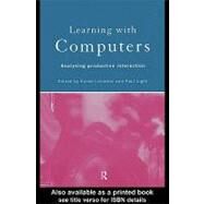 Learning with Computers : Analysing Productive Interaction by Littleton, Karen; Light, Paul, 9780203135785