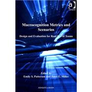 Macrocognition Metrics and Scenarios: Design and Evaluation for Real-World Teams by Miller,Janet E., 9780754675785