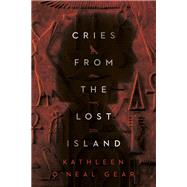 Cries from the Lost Island by Gear, Kathleen O'Neal, 9780756415785