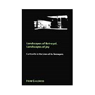 Landscapes of Betrayal, Landscapes of Joy: Curtisville in the Lives of Its Teenagers by Childress, Herb, 9780791445785