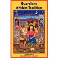 Guardians of Hidden Traditions by Medina-sandoval, Isabelle, 9780982065785