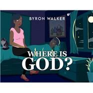 Where Is God? by Walker, Byron, 9781098345785