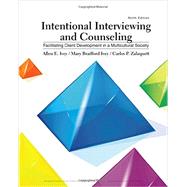 Intentional Interviewing and Counseling Facilitating Client Development in a Multicultural Society by Ivey, Allen E.; Ivey, Mary Bradford; Zalaquett, Carlos P., 9781305865785