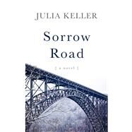 Sorrow Road by Keller, Julia, 9781410495785