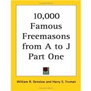 10,000 Famous Freemasons From A To J Part One by Denslow, William R., 9781417975785