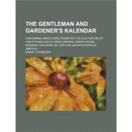 The Gentleman and Gardener's Kalendar by Thorburn, Grant, 9781458875785
