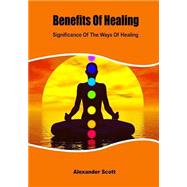 Benefits of Healing by Scott, Alexander, 9781506145785