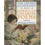 The Oxford Illustrated Book of American Children's Poems by Hall, Donald, 9780195145786