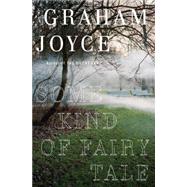 Some Kind of Fairy Tale : A Novel by JOYCE, GRAHAM, 9780385535786
