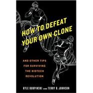 How to Defeat Your Own Clone by KURPINSKI, KYLEJOHNSON, TERRY D., 9780553385786