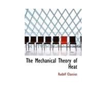 The Mechanical Theory of Heat by Clausius, Rudolf, 9780554995786