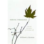 Poetic Theology by Dyrness, William A., 9780802865786