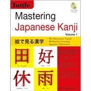 Mastering Japanese Kanji by Grant, Glen Nolan; Lin, Ya-Wei, 9780804845786
