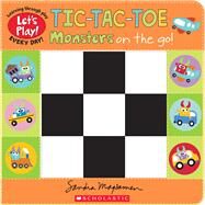 Tic-Tac-Toe: Monsters on the Go (A Let's Play! Board Book) by Magsamen, Sandra; Magsamen, Sandra, 9781338835786