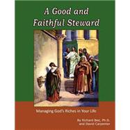 A Good and Faithful Steward by Bee, Richard, Ph.d.; Carpenter, David, 9781505215786