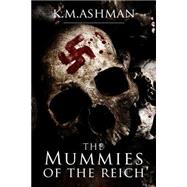 The Mummies of the Reich by Ashman, K. M., 9781505525786