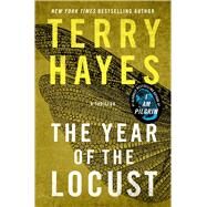 The Year of the Locust A Thriller by Hayes, Terry, 9781668055786