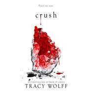 Crush by Tracy Wolff, 9781682815786