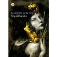 El silencio de la rana by Sandn, Miguel, 9788483435786