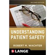 Understanding Patient Safety, Second Edition by Wachter, Robert, 9780071765787