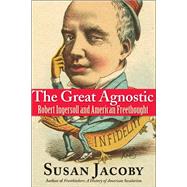 The Great Agnostic by Jacoby, Susan, 9780300205787