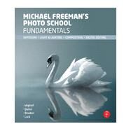 Michael Freeman's Photo School Fundamentals: Exposure, Light & Lighting, Composition by Freeman; Michael, 9780415835787