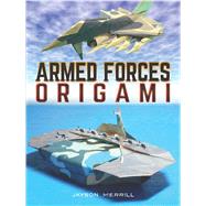 Armed Forces Origami by Merrill, Jayson, 9780486815787