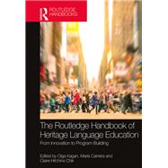 The Routledge Handbook of Heritage Language Education: From Innovation to Program Building by Kagan; Olga, 9781138845787
