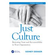 Just Culture: Restoring Trust and Accountability in Your Organization, Third Edition by Dekker; Sidney, 9781472475787