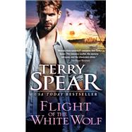 Flight of the White Wolf by Spear, Terry, 9781492655787