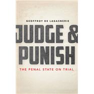 Judge & Punish by De Lagasnerie, Geoffroy; Vergnaud, Lara, 9781503605787