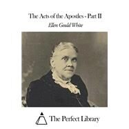 The Acts of the Apostles by White, Ellen Gould Harmon, 9781507805787